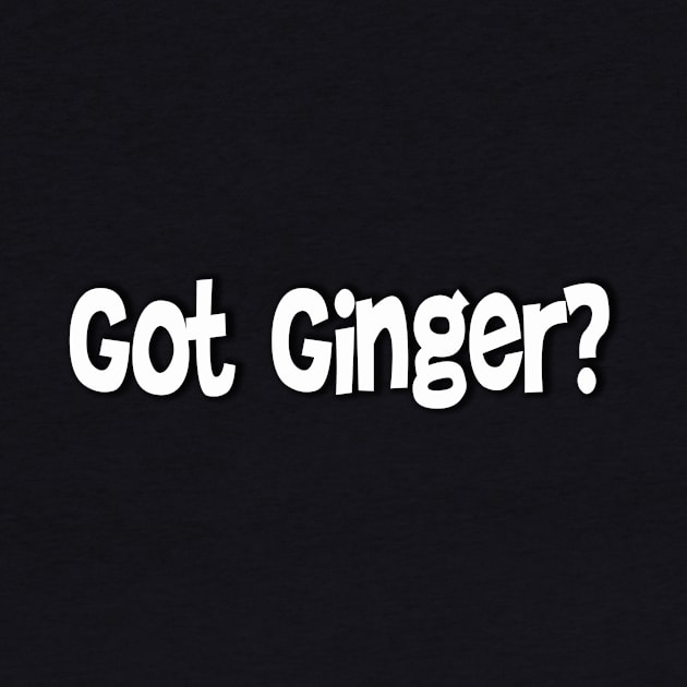 Got Ginger? by Cult Classic Clothing 